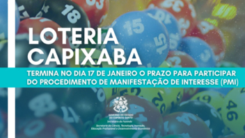 Loteria Capixaba: prazo para participar do Procedimento de Manifestação de Interesse (PMI) termina dia 17 de janeiro
