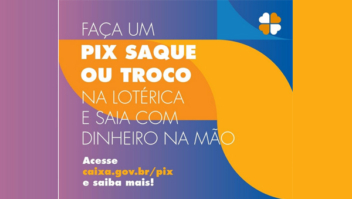 Lotéricas Caixa estreiam Pix Saque e Pix Troco de até R$ 500 por cliente