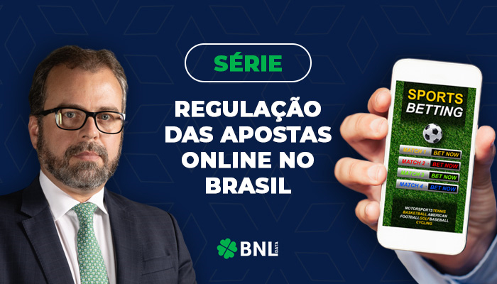 Regulação das apostas online no Brasil (parte 3): a importância e os elementos para uma política regulatória