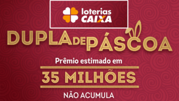 Dupla de Páscoa sorteia R$ 35 milhões hoje e não acumula