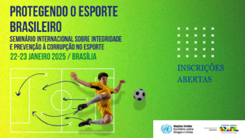 UNODC e Ministério do Esporte organizarão Seminário Internacional sobre prevenção à corrupção no Esporte
