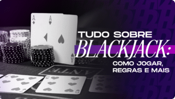 Blackjack (21): como jogar, regras e mais