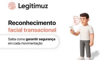 Reconhecimento facial transacional: saiba como garantir segurança em cada movimentação
