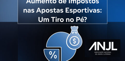 Nota Técnica da ANJL apresenta alternativas para evitar o reajuste da tributação das bets
