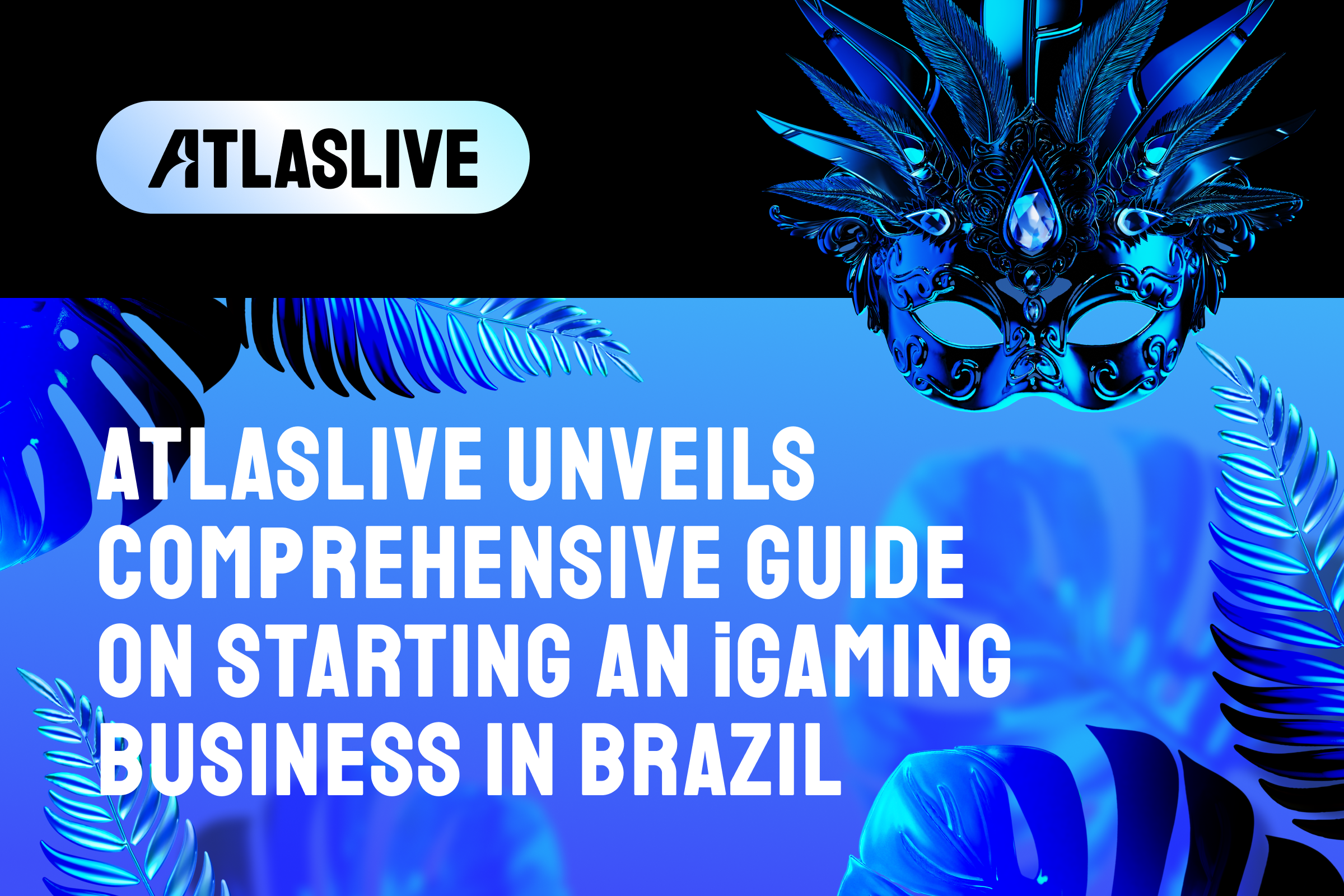 Atlaslive lança guia prático para lançar um negócio de iGaming no Brasil