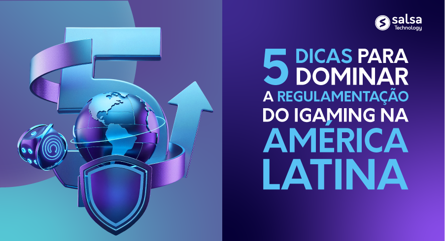 Dicas para Dominar a Regulamentação do iGaming na América Latina