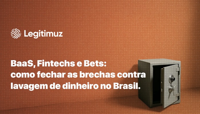 BaaS, Fintechs e Bets: como fechar as brechas contra lavagem de dinheiro no Brasil