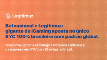 Betnacional e Legitimuz: gigante do iGaming aposta no único KYC 100% brasileiro com padrão global  1