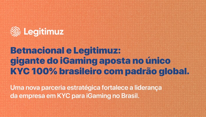 Betnacional e Legitimuz: gigante do iGaming aposta no único KYC 100% brasileiro com padrão global  1