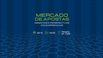 Cade realiza seminário “Mercado de apostas: desafios e perspectivas concorrenciais”