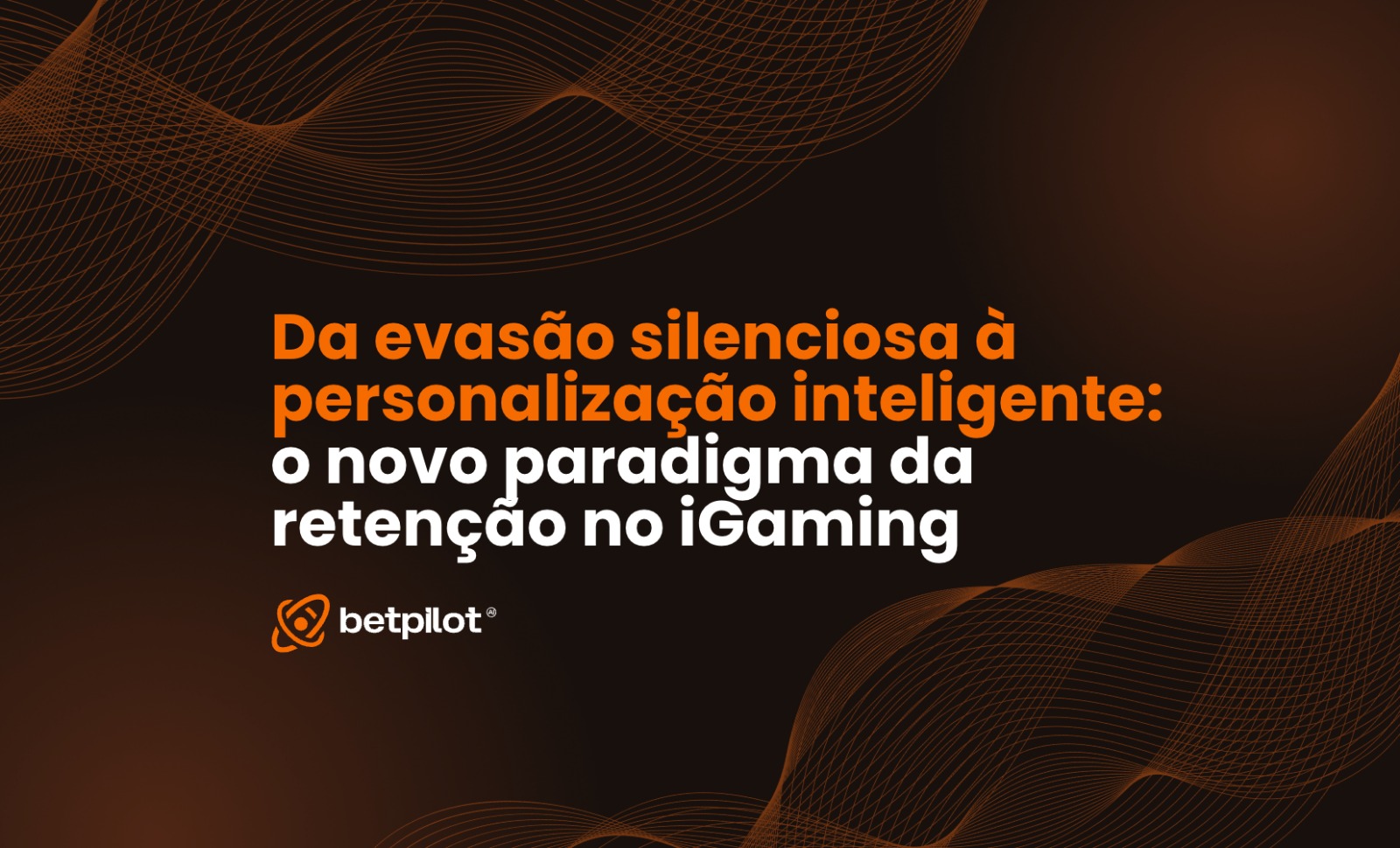 “Da evasão silenciosa à personalização inteligente: o novo paradigma da retenção no iGaming”