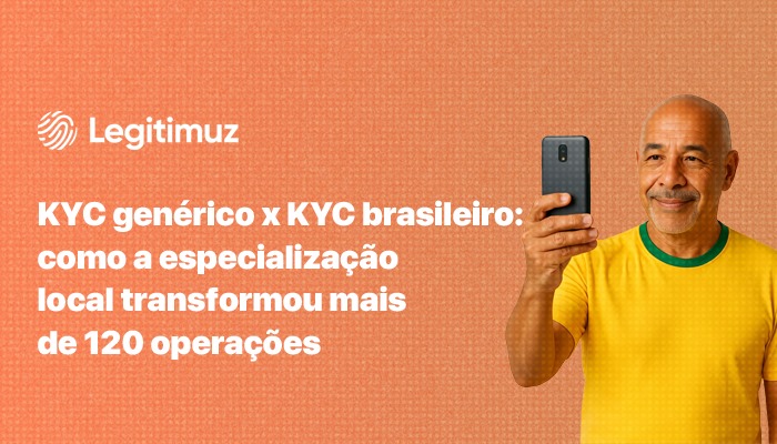 KYC genérico x KYC brasileiro: como a especialização local transformou +120 operações