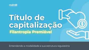 MDM8 Brasil lança vídeo explicativo sobre Títulos de Capitalização com foco em Filantropia Premiável