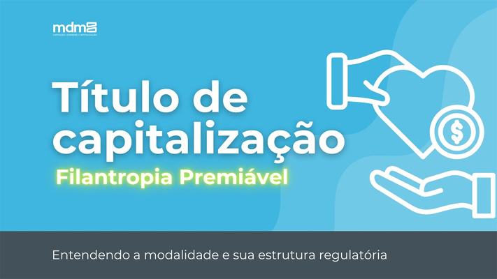 MDM8 Brasil lança vídeo explicativo sobre Títulos de Capitalização com foco em Filantropia Premiável