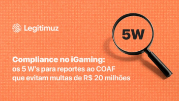 Compliance no iGaming: os 5 W’s para reportes ao COAF que evitam multas de R$ 20 milhões