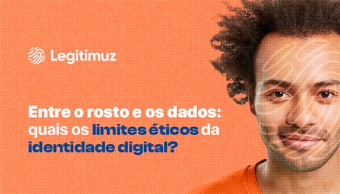 Entre o rosto e o dado: quais os limites éticos da identidade digital?