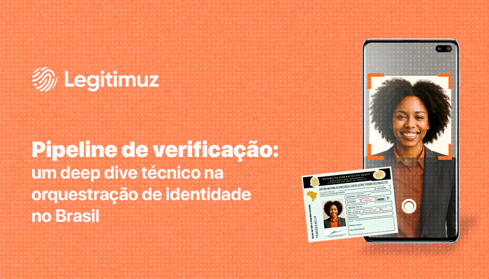 Pipeline de verificação: um deep dive técnico na orquestração de identidade no Brasil