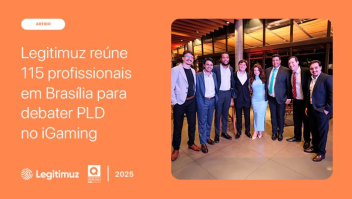 Legitimuz reúne 115 profissionais em Brasília para debater PLD no iGaming