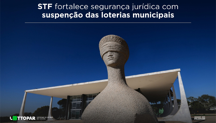 STF fortalece segurança jurídica com suspensão das loterias municipais