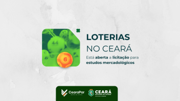 CearaPar concorrência para estudos que irão estruturar novo modelo de concessão das loterias no Ceará