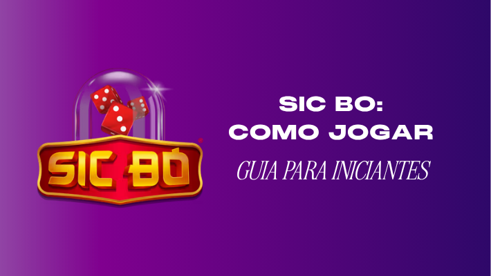 Como jogar Sic Bo online: guia para iniciantes