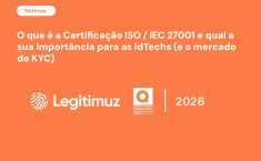 O que é a Certificação ISO/IEC 27001 e por que ela é importante para as idTechs (e o mercado de KYC)?