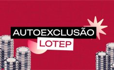 Proteção ao Apostador: saiba como realizar a autoexclusão nos jogos e sorteios autorizados pela Lotep