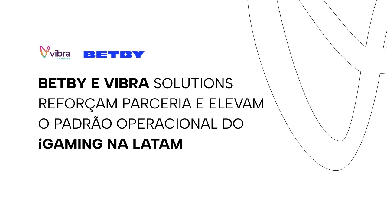 BETBY e Vibra Solutions reforçam parceria e elevam o padrão operacional do iGaming na Latam