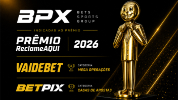 VaideBet e Betpix, do Grupo BPX, são indicadas em duas categorias ao Prêmio Reclame AQUI 2026