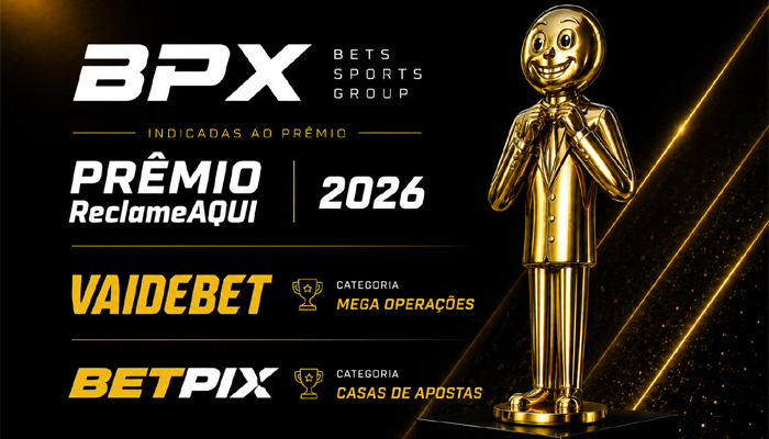 VaideBet e Betpix, do Grupo BPX, são indicadas em duas categorias ao Prêmio Reclame AQUI 2026