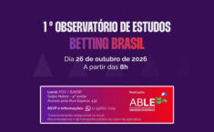 ABLE promove debate sobre apostas no ‘Observatório de Estudos Betting Brasil’