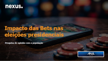 Pesquisa ANJL/Nexus: proibição das bets mudou o voto de apenas 1% dos eleitores no 1º turno