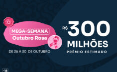 Sorte Online inicia hoje Mega-Sena do Outubro Rosa com premiação de R$ 300 milhões, segunda maior do ano em prêmios regulares e apoio social