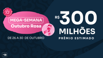 Sorte Online inicia hoje Mega-Sena do Outubro Rosa com premiação de R$ 300 milhões, segunda maior do ano em prêmios regulares e apoio social